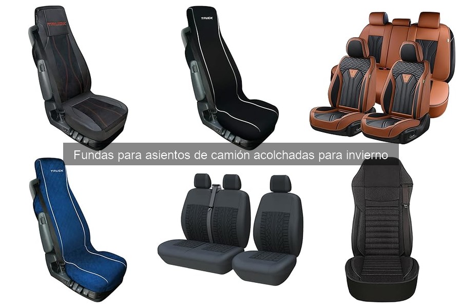 Tipos de fundas acolchadas para asientos de camión en invierno